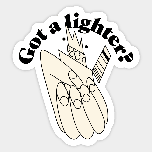 Got a lighter Sticker by Nora Gazzar